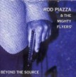 Piazza Rod & Mighty Flyers- Beyond The Source